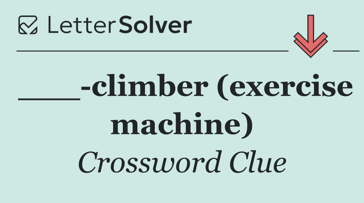 ___ climber (exercise machine)