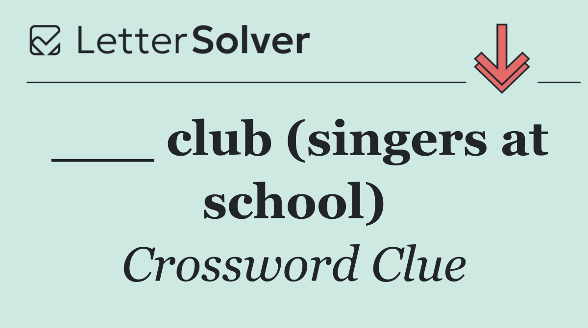 ___ club (singers at school)
