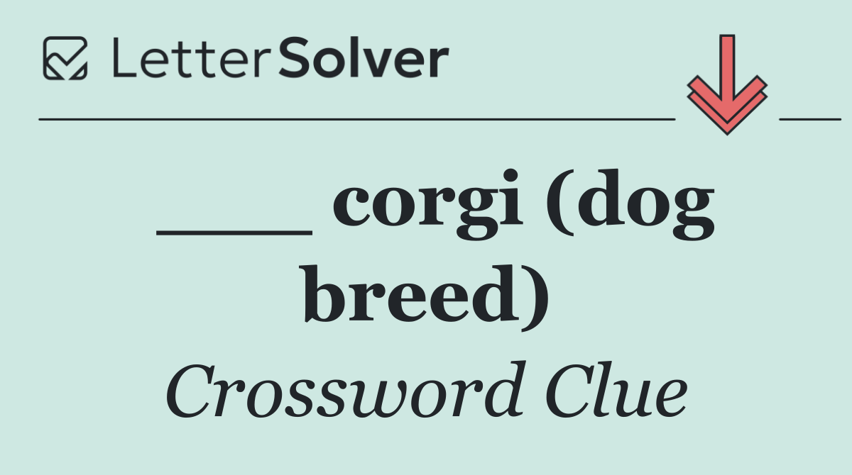 ___ corgi (dog breed)
