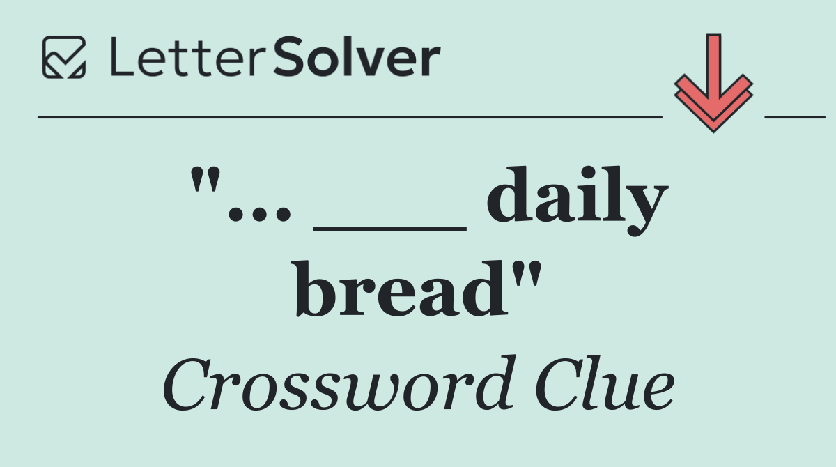 "... ___ daily bread"