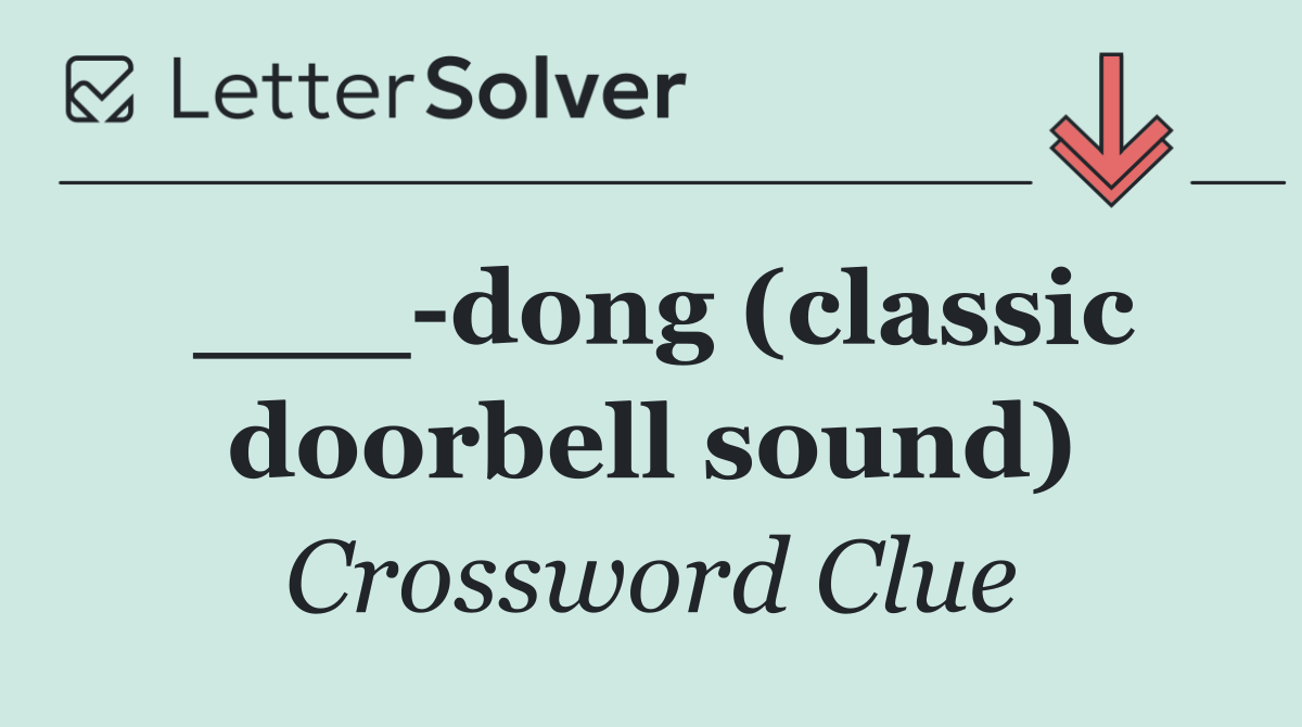 ___ dong (classic doorbell sound)