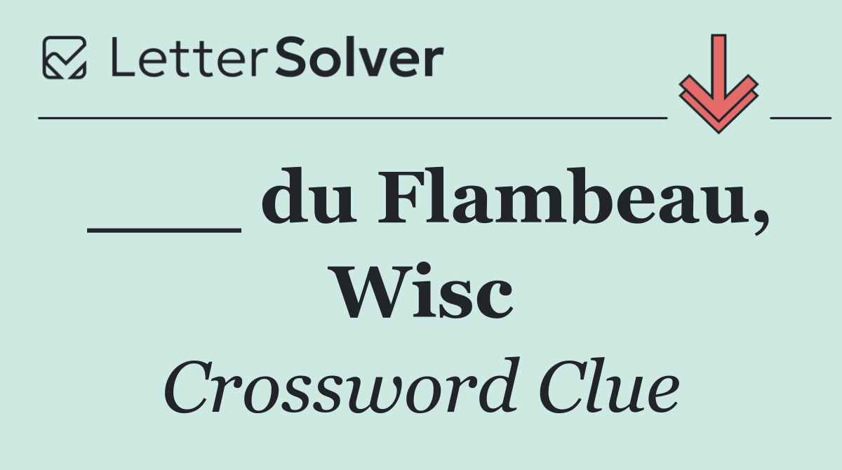 ___ du Flambeau, Wisc