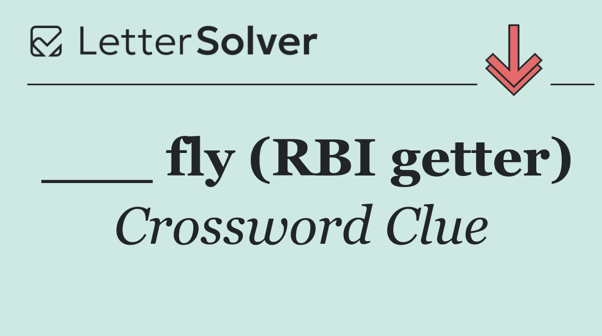 ___ fly (RBI getter)