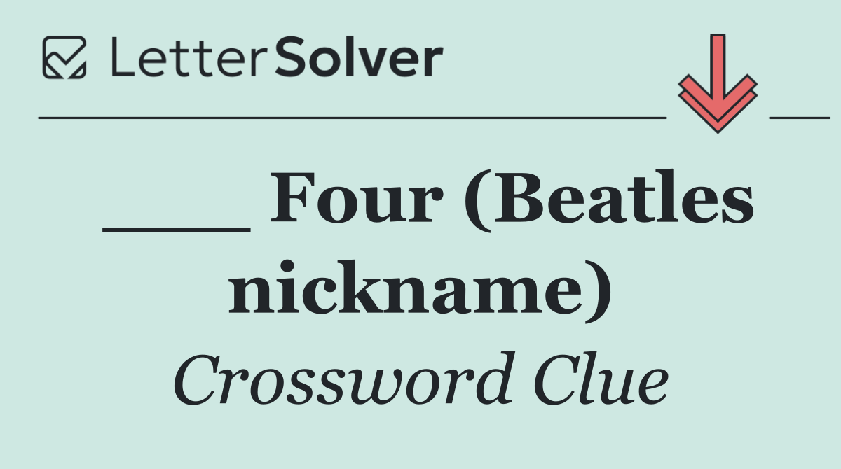 ___ Four (Beatles nickname)