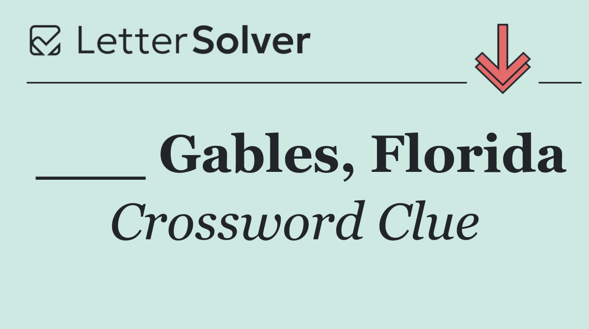 ___ Gables, Florida