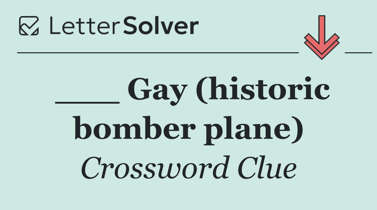 ___ Gay (historic bomber plane)