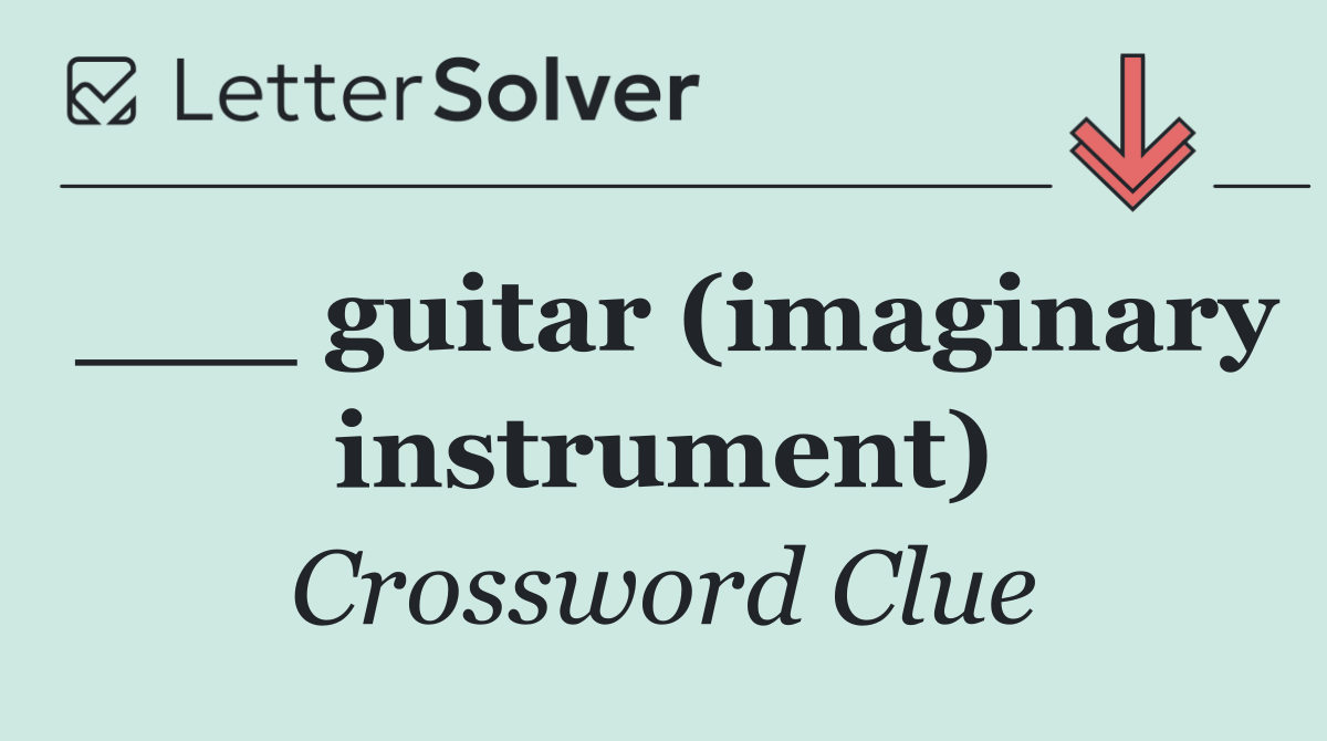___ guitar (imaginary instrument)