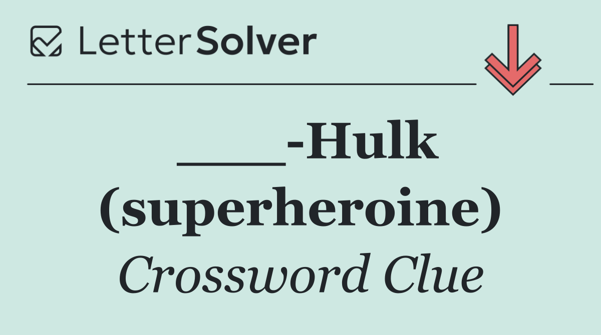 ___ Hulk (superheroine)