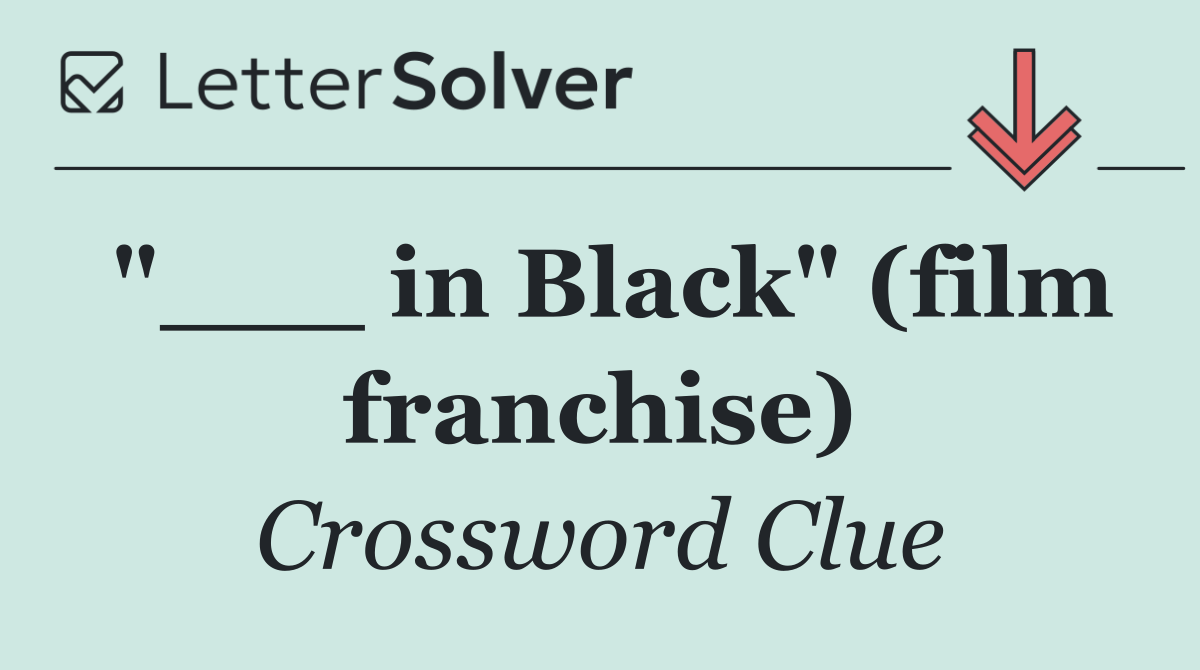 "___ in Black" (film franchise)