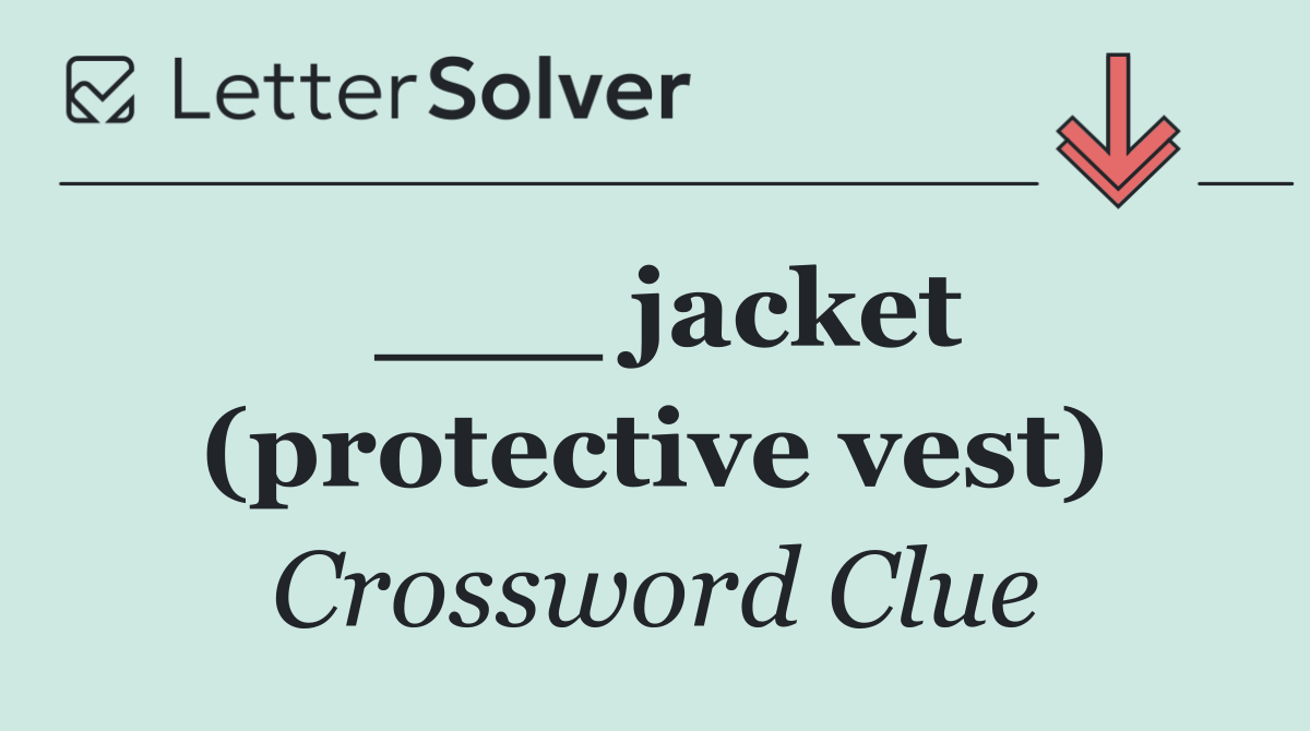 ___ jacket (protective vest)