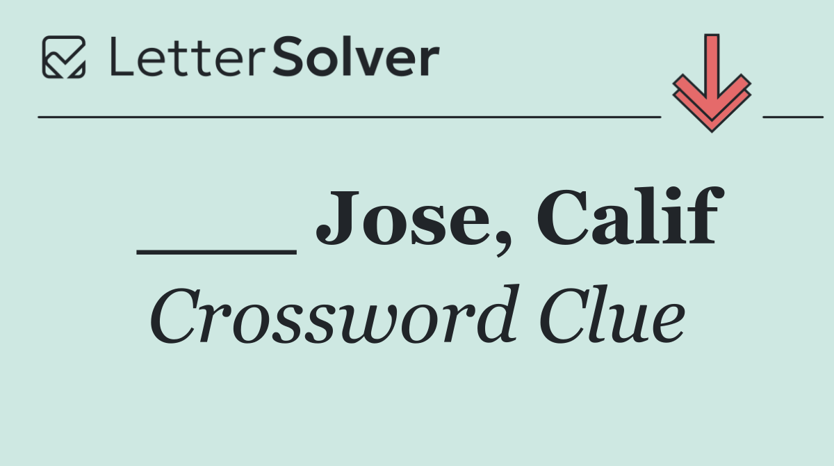 ___ Jose, Calif