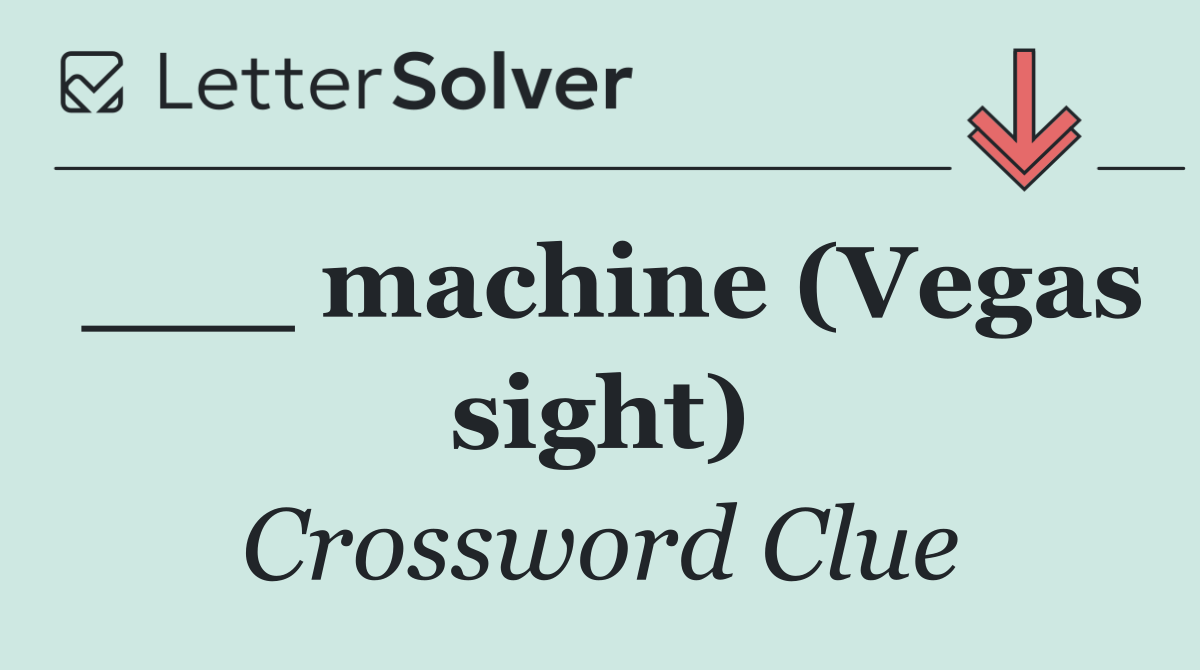 ___ machine (Vegas sight)