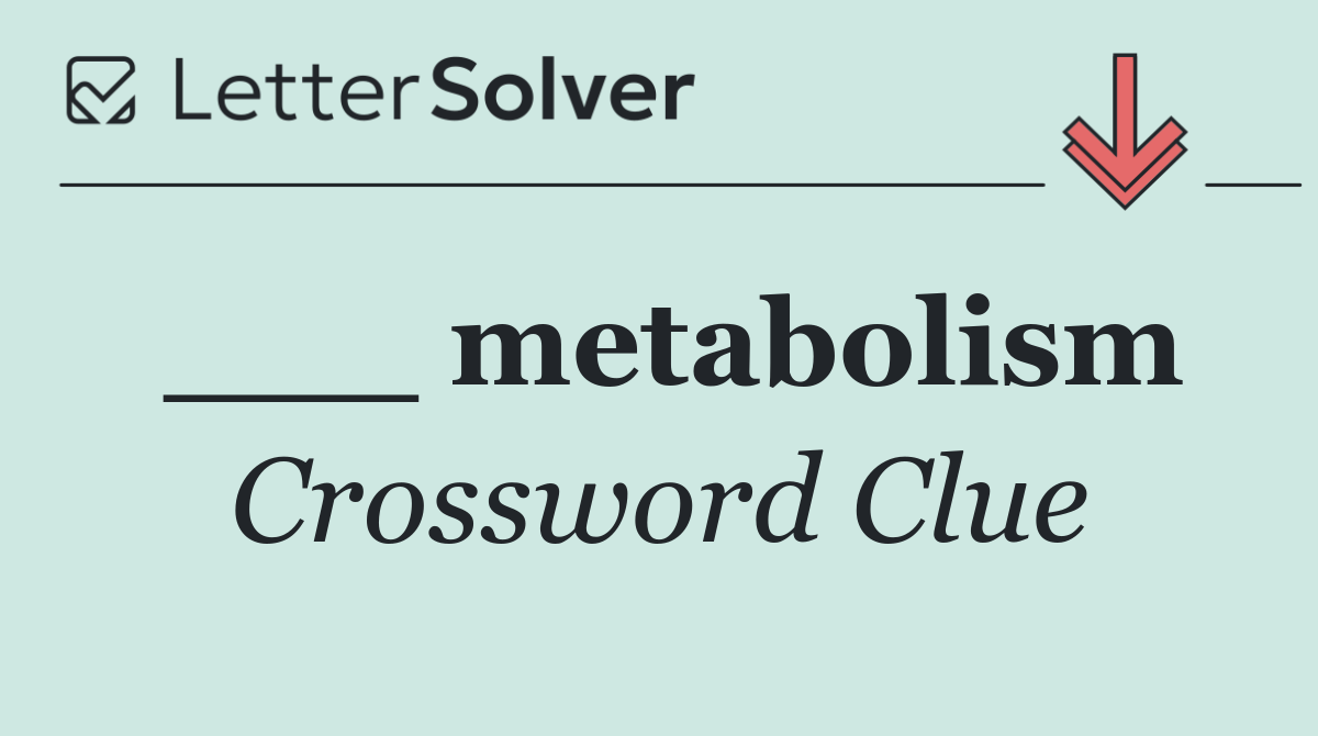 ___ metabolism