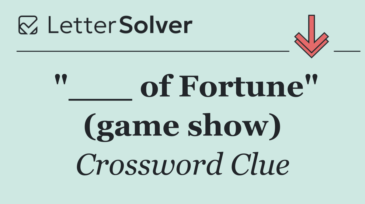 "___ of Fortune" (game show)