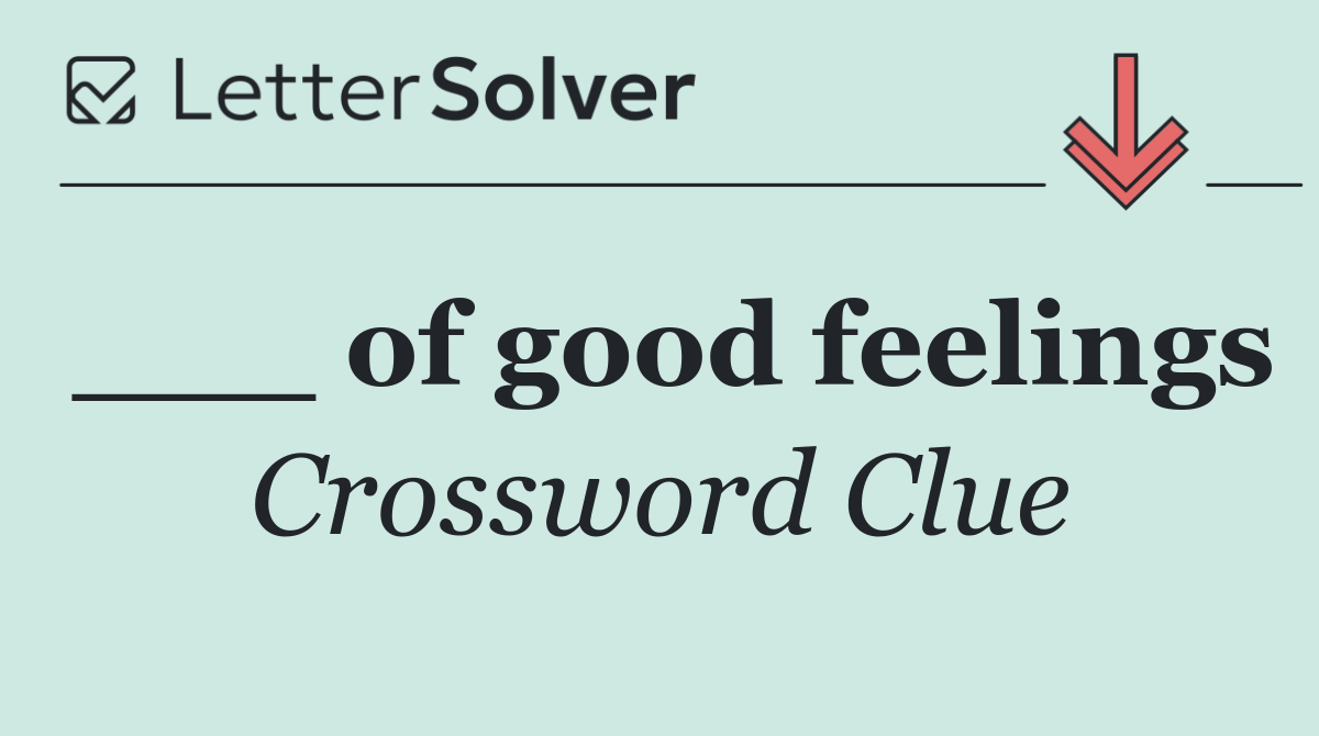 ___ of good feelings