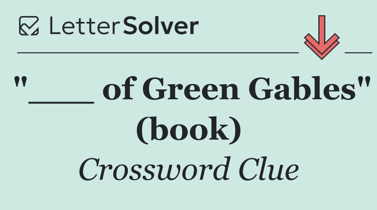 "___ of Green Gables" (book)