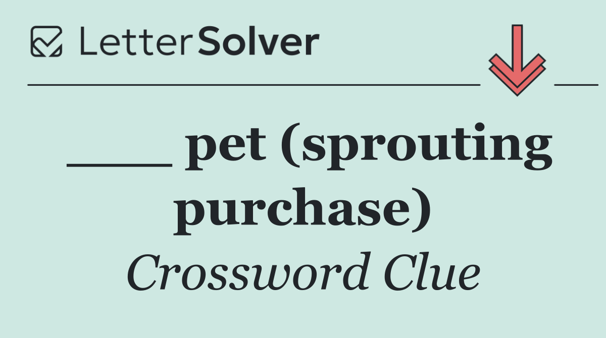 ___ pet (sprouting purchase)