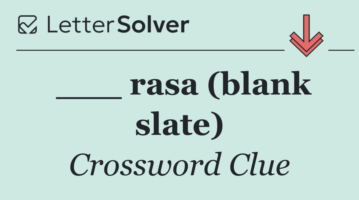___ rasa (blank slate)