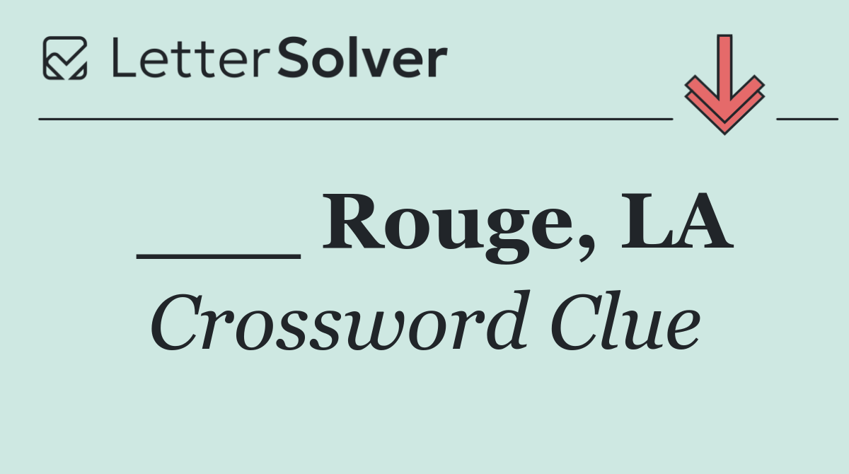 ___ Rouge, LA