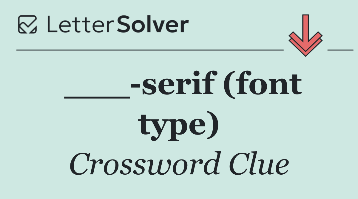 ___ serif (font type)