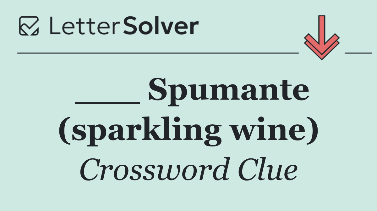 ___ Spumante (sparkling wine)