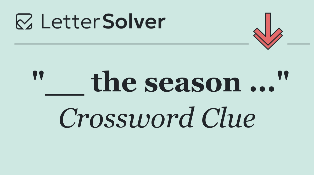 "__ the season ..."