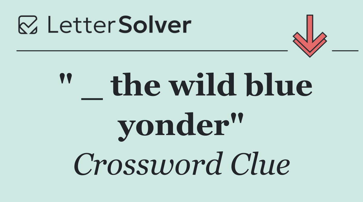 " _ the wild blue yonder"