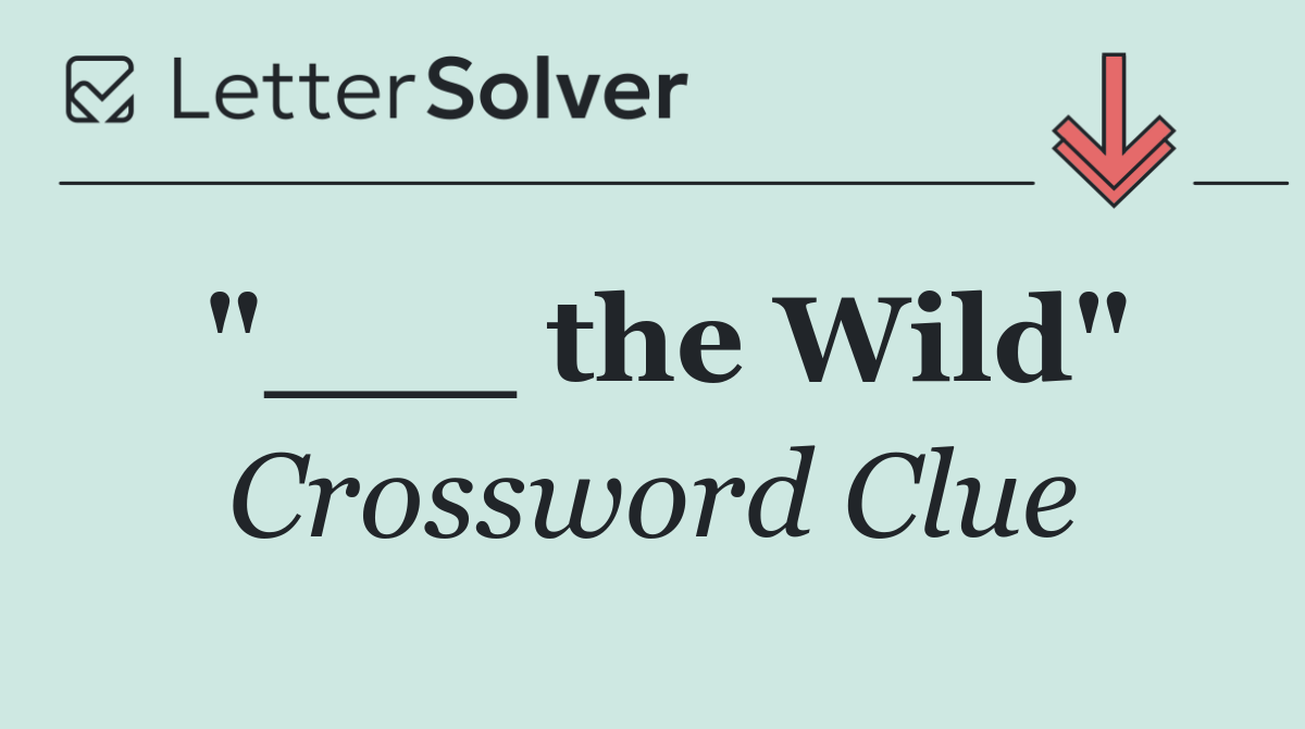 "___ the Wild"