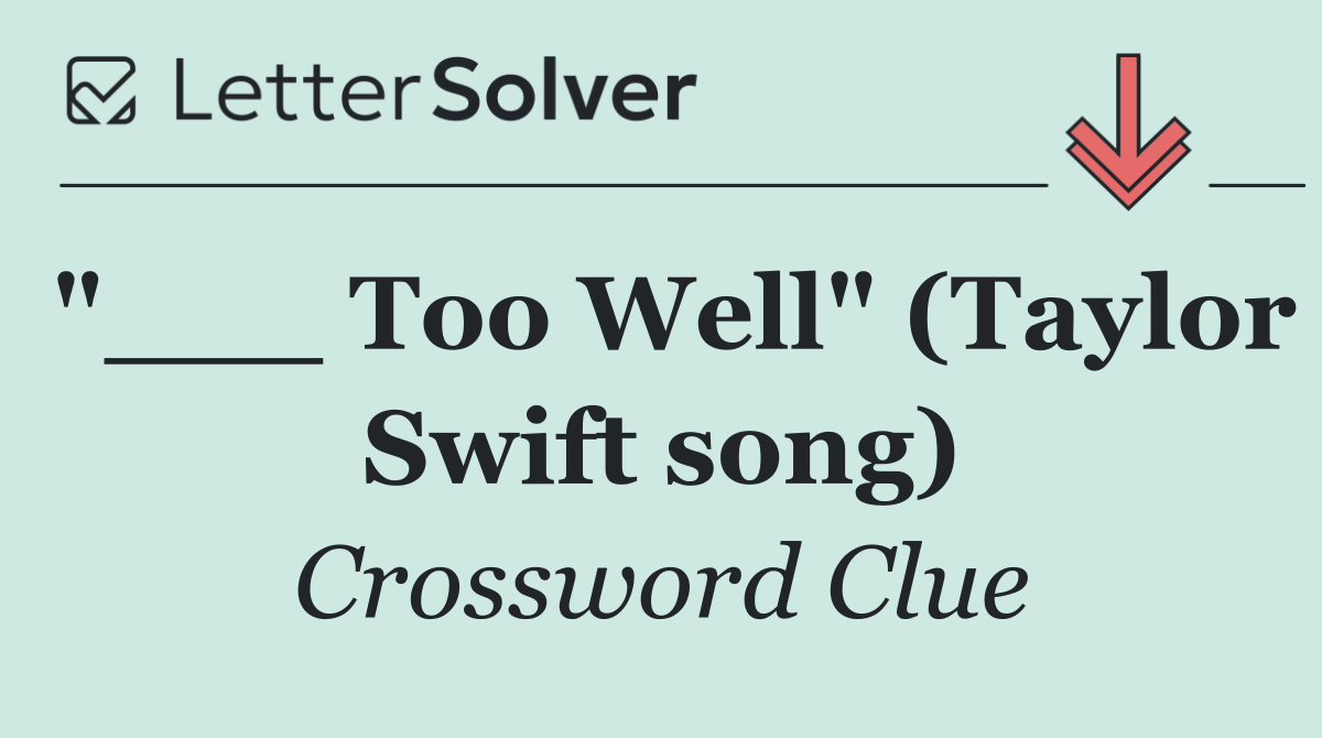 "___ Too Well" (Taylor Swift song)