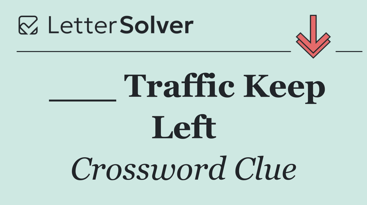 ___ Traffic Keep Left