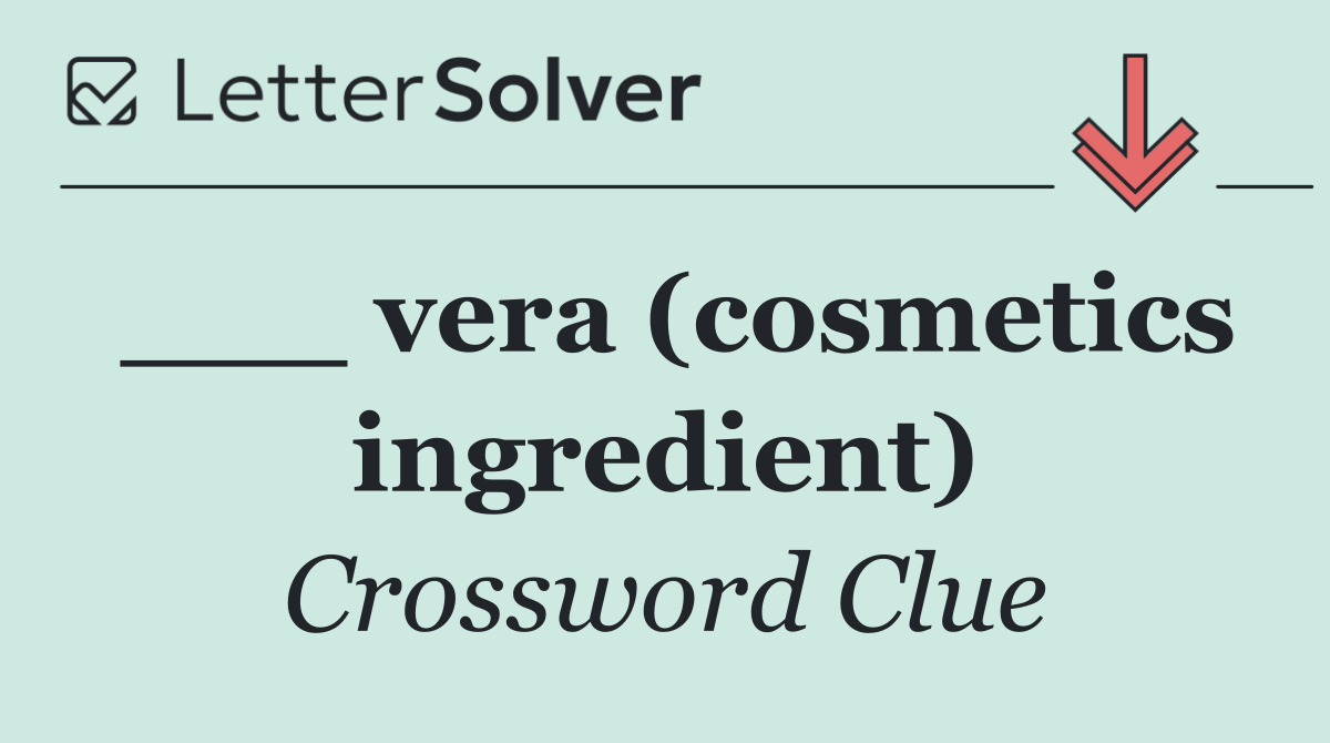 ___ vera (cosmetics ingredient)