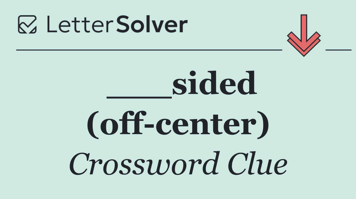 ___sided (off center)