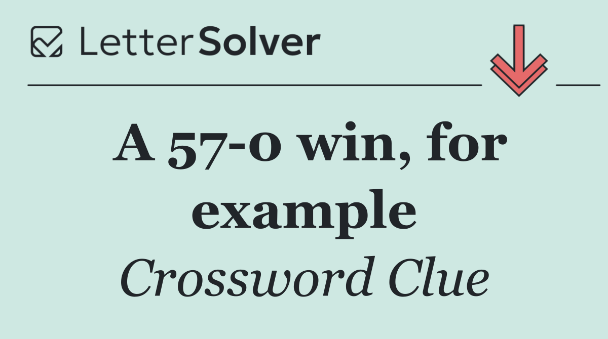 A 57 0 win, for example