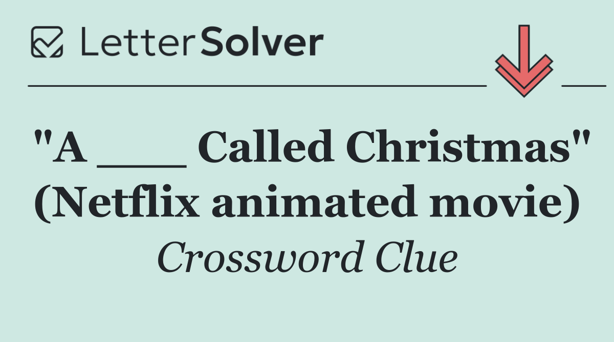 "A ___ Called Christmas" (Netflix animated movie)