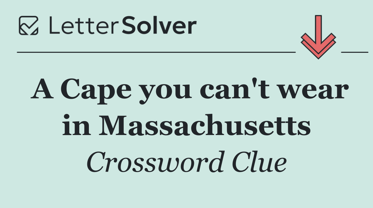 A Cape you can't wear in Massachusetts