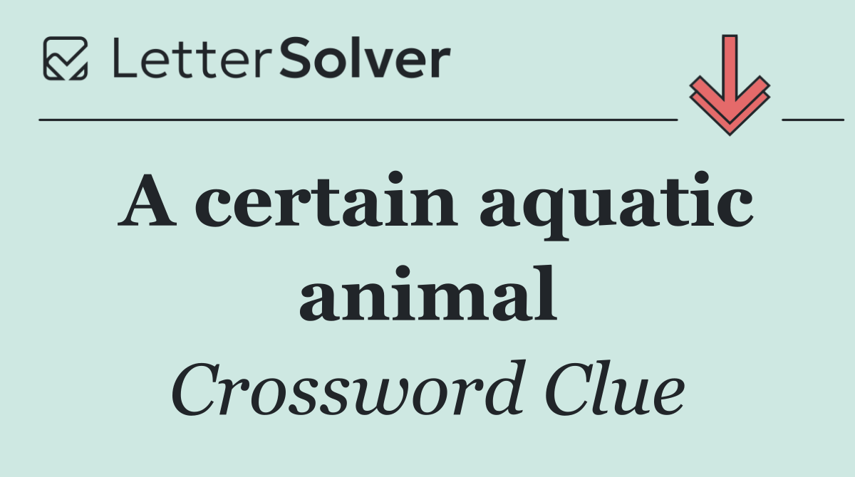 A certain aquatic animal