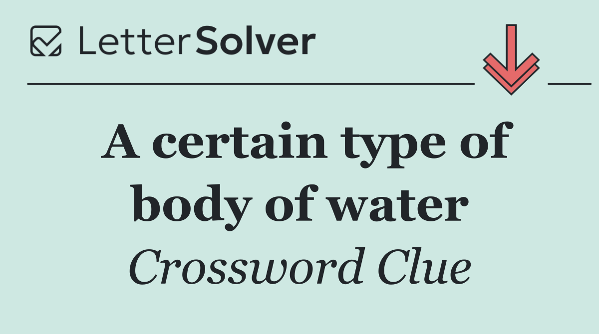 A certain type of body of water