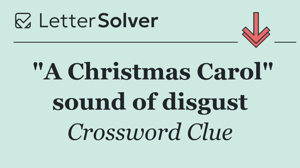 "A Christmas Carol" sound of disgust
