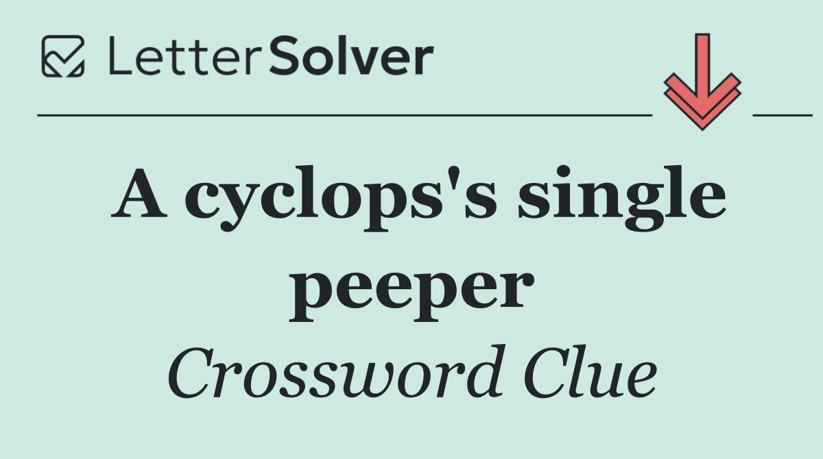 A cyclops's single peeper