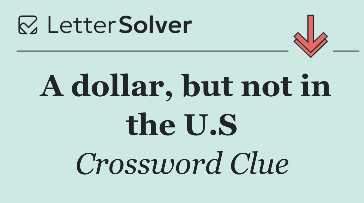 A dollar, but not in the U.S