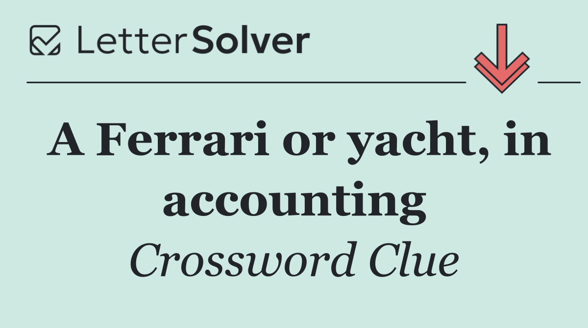 A Ferrari or yacht, in accounting