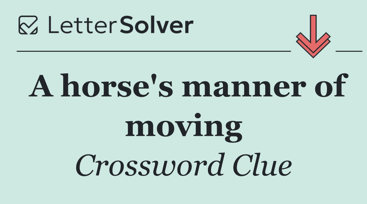 A horse's manner of moving