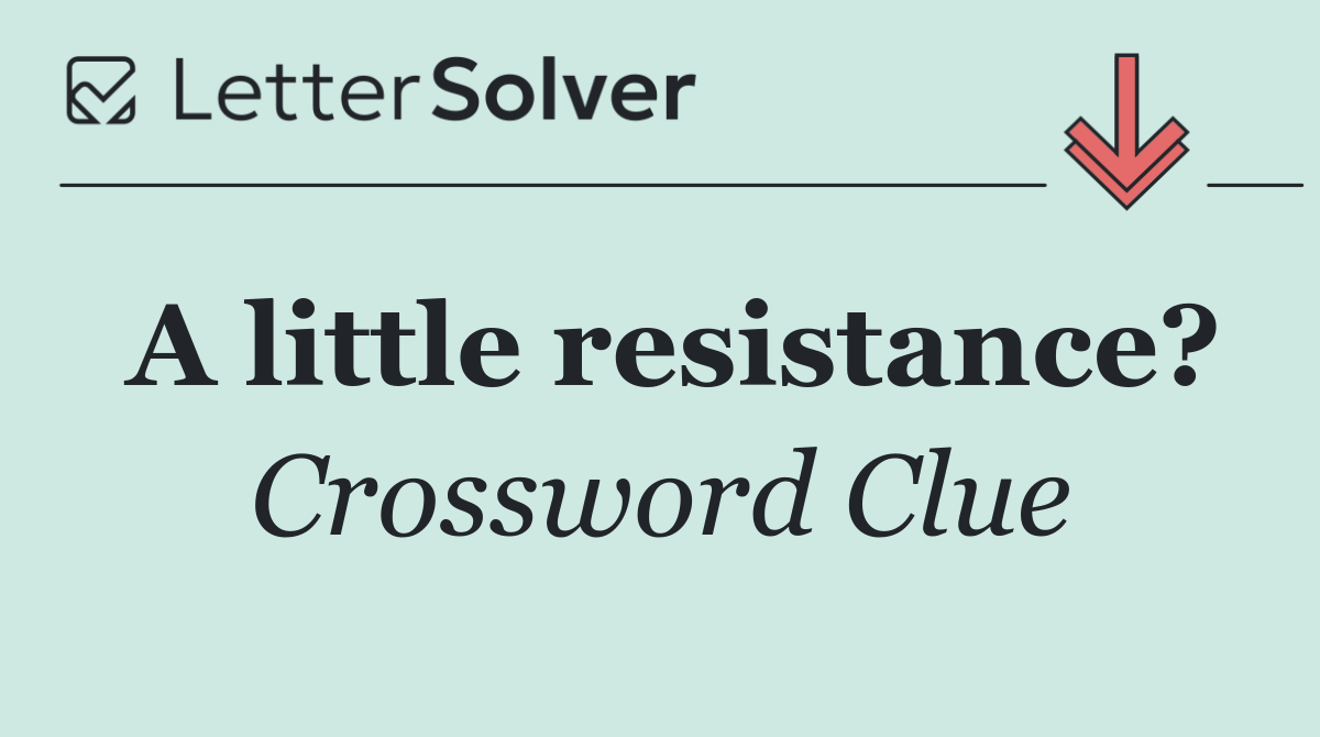 A little resistance?