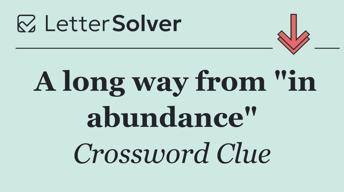 A long way from "in abundance"
