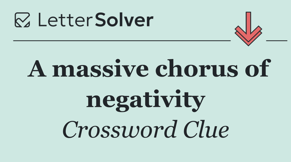A massive chorus of negativity