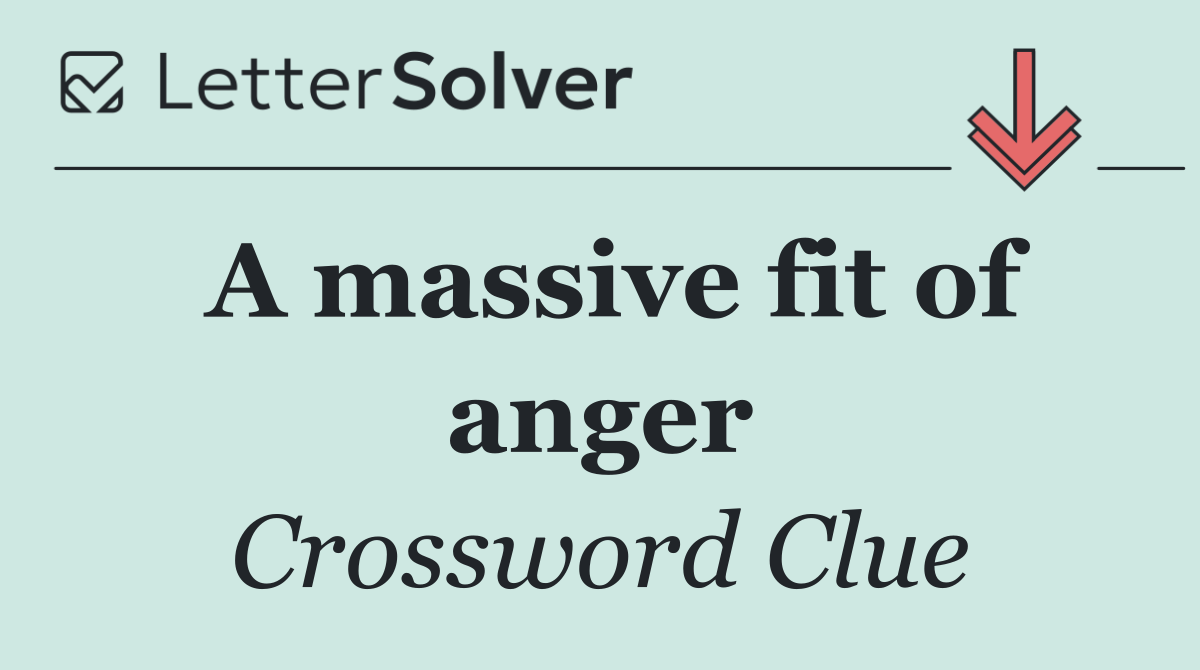 A massive fit of anger