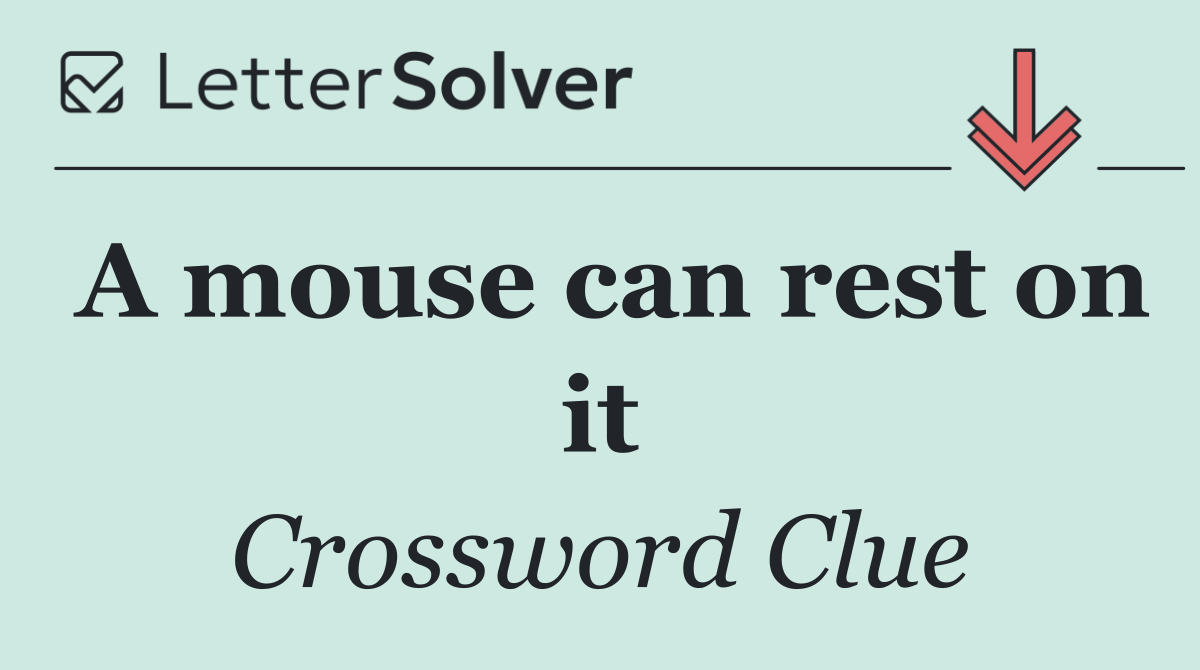 A mouse can rest on it