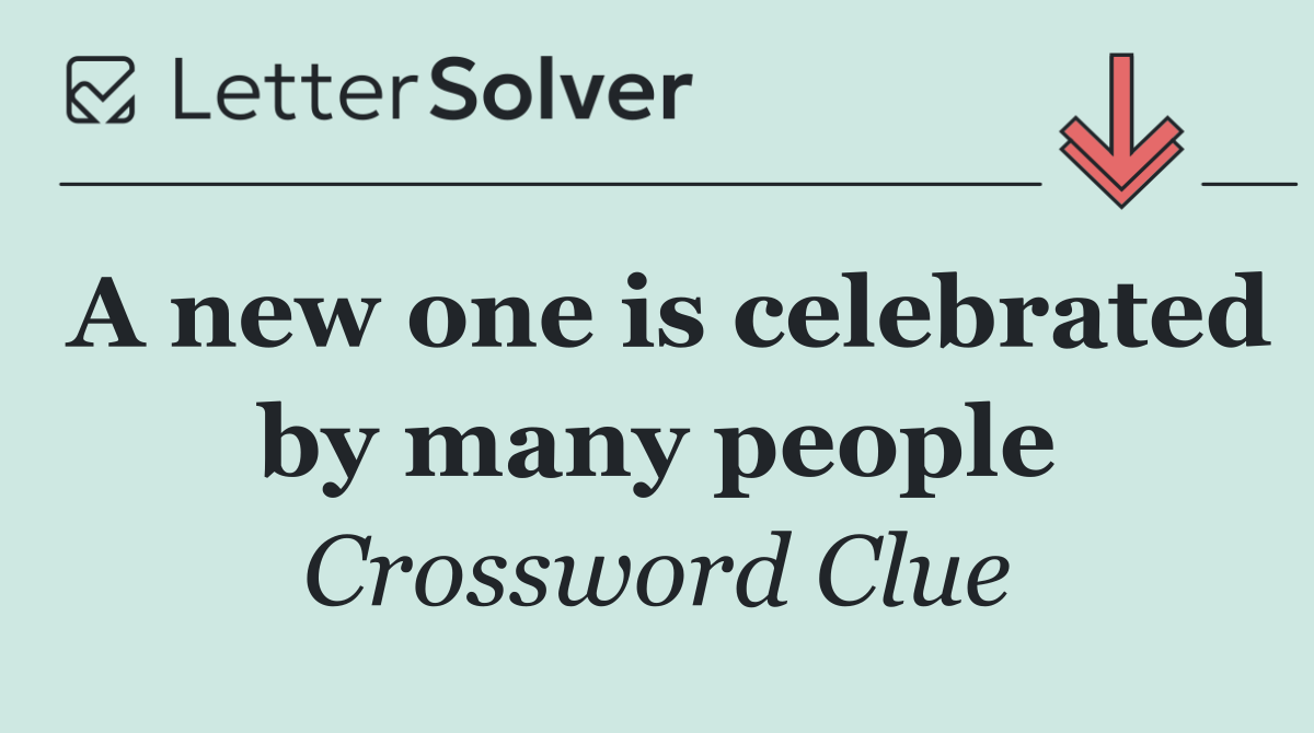 A new one is celebrated by many people