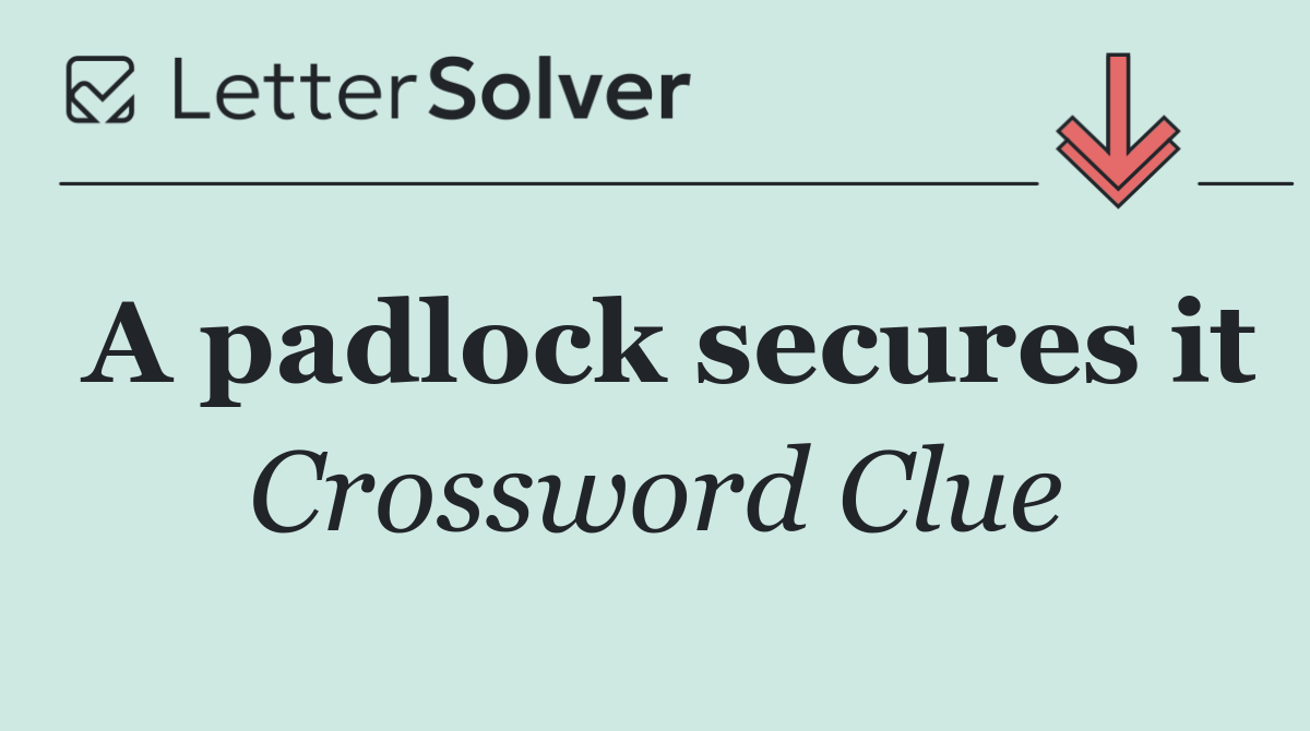 A padlock secures it