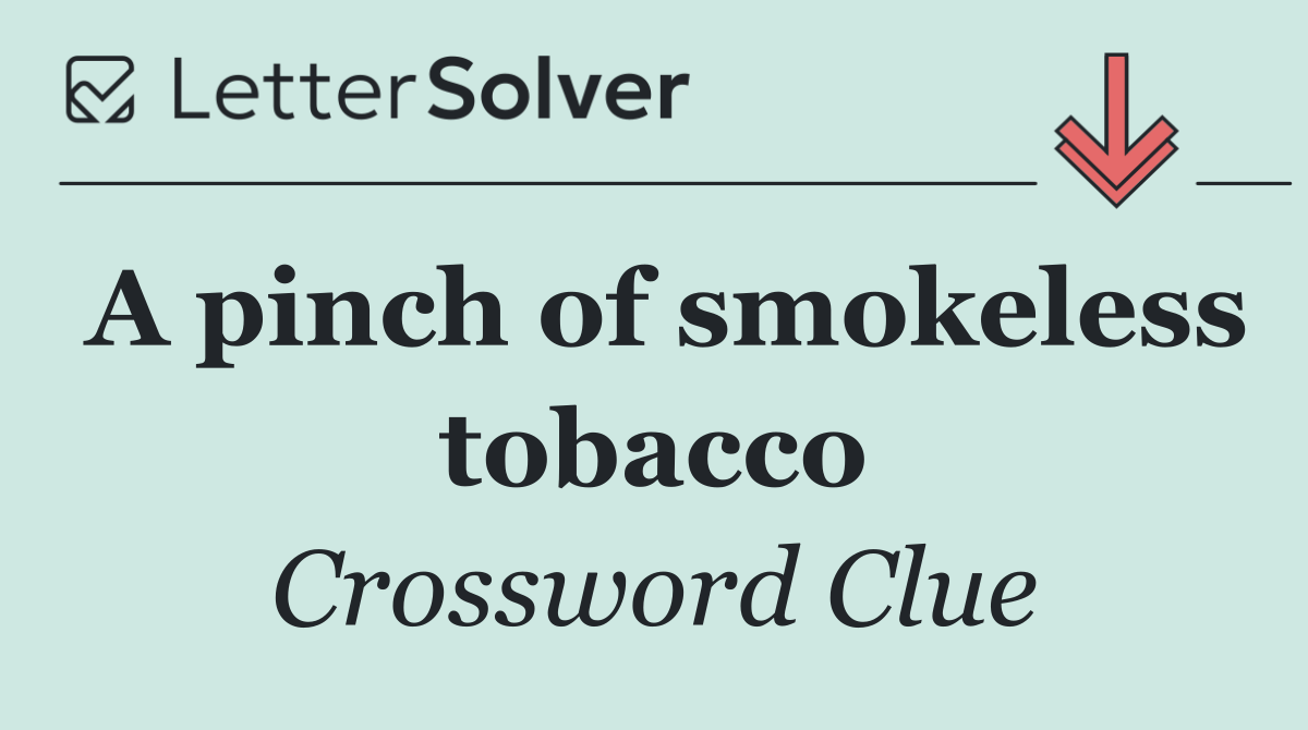 A pinch of smokeless tobacco
